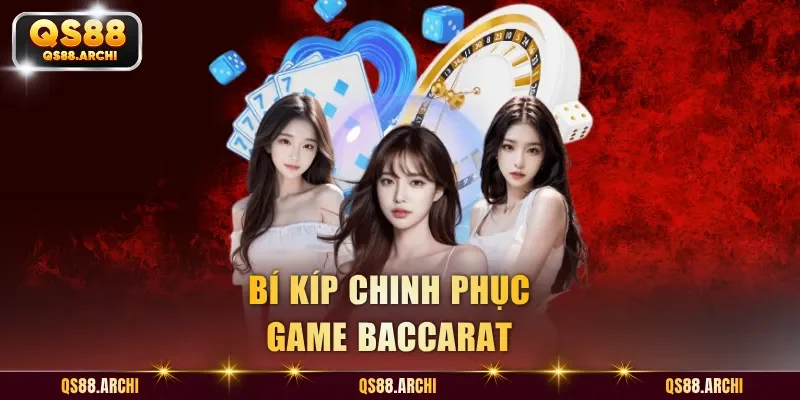 Bí kíp chinh phục game Baccarat