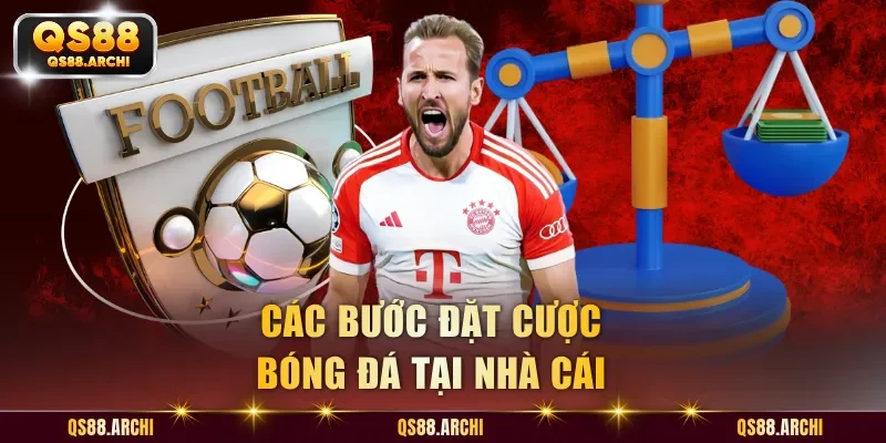 Các bước đặt cược bóng đá tại nhà cái