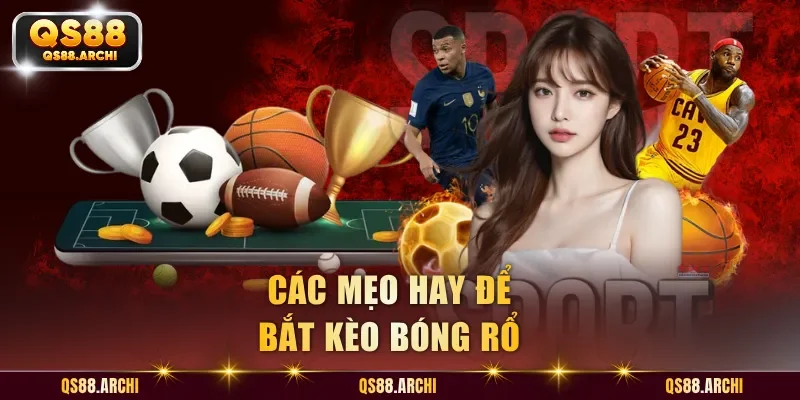 Các mẹo hay để bắt kèo bóng rổ