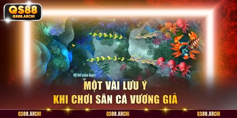 Một vài lưu ý khi chơi săn cá Vương Giả