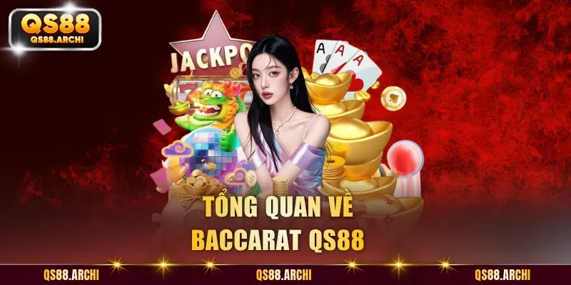 Tổng quan về Baccarat QS88